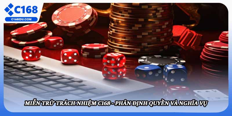 Miễn Trừ Trách Nhiệm C168 - Phân Định Quyền Và Nghĩa Vụ